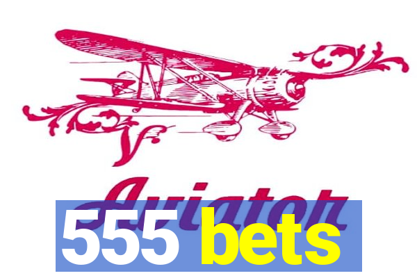 555 bets